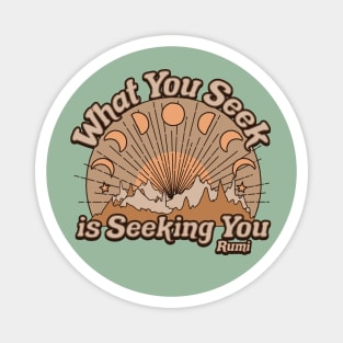 Rumi Quote What You Seek Is Seeking You Magnet